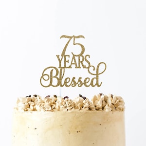 75 years blessed, 75th anniversary, 75 years loved, happy 75th, 75 and strong, diamond anniversary, 75th birthday decorations, 75th decor