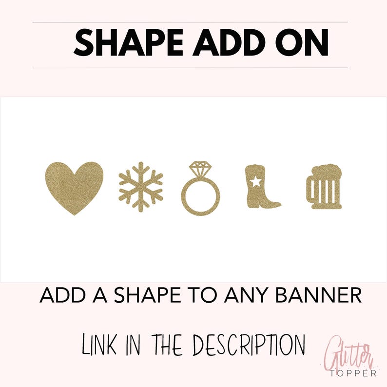Puede incluir: Cinco formas doradas con purpurina: un coraz&oacute;n, un copo de nieve, un anillo, una bota de vaquero y una jarra de cerveza. El texto "SHAPE ADD ON" est&aacute; en la parte superior de la imagen. El texto "ADD A SHAPE TO ANY BANNER" est&aacute; en el centro de la imagen. El texto "LINK IN THE DESCRIPTION" est&aacute; en la parte inferior de la imagen. El texto "Glitter Topper" est&aacute; en la parte inferior derecha de la imagen.