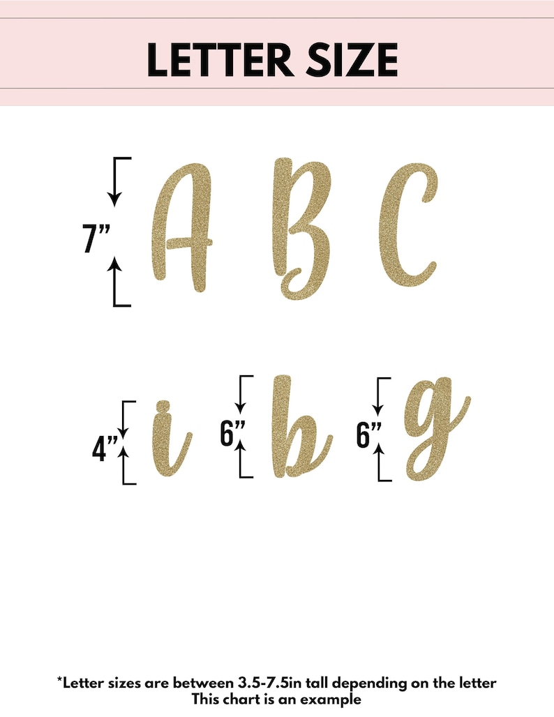 May include: A chart displaying letter sizes in gold glitter. The capital letters A, B, and C are 7 inches tall. The lowercase letters i, b, and g are 4 and 6 inches tall. The text "LETTER SIZE" is at the top.
