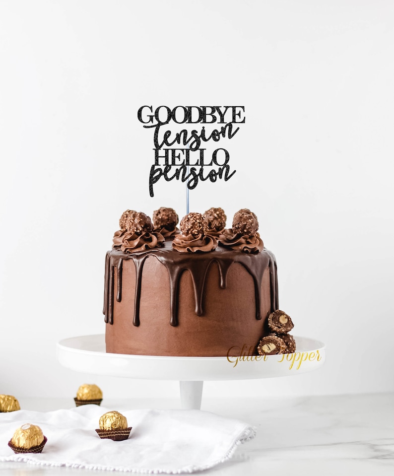 May include: A chocolate cake with chocolate frosting and a black glitter cake topper that says "Goodbye tension hello pension".