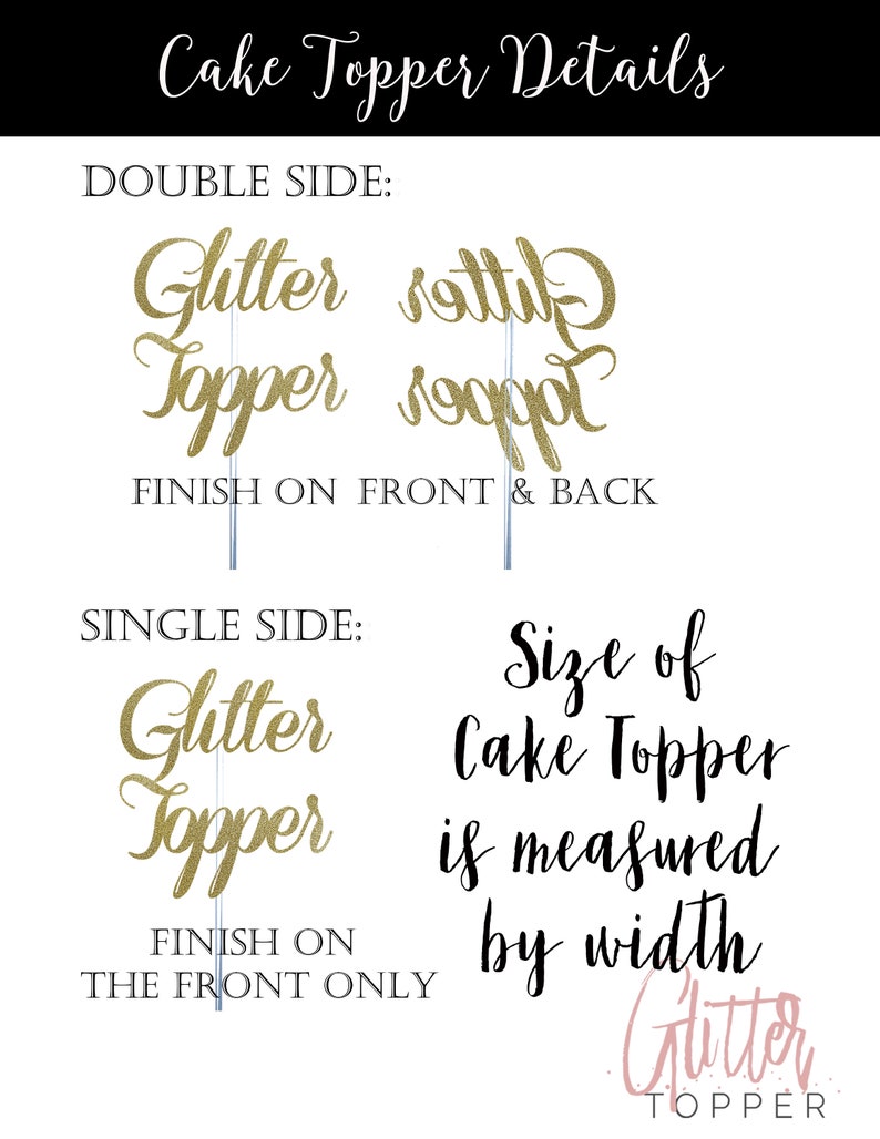 May include: Gold glitter cake topper with the words "Glitter Topper" written in a cursive font. The topper is shown in two variations: single-sided and double-sided. The size of the topper is measured by width.