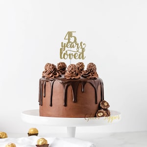 45 years loved, 45th birthday cake topper, happy 45th cake topper, 45th anniversary cake topper, forty five cake topper, 45 cake topper
