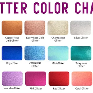 May include: A color chart showing 18 different glitter colors. The colors include gold, copper rose gold, dusty rose gold, champagne, silver, white, navy blue, royal blue, ocean blue, mint, turquoise, black, forest green, lavender, pink, red, and coral.