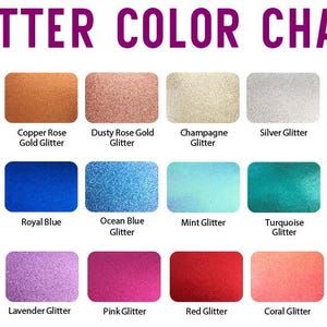 May include: A glitter color chart with a purple header that reads "GLITTER COLOR CHART." The chart displays 16 glitter colors, including gold, copper rose, dusty rose gold, champagne, silver, white, navy blue, royal blue, ocean blue, mint, turquoise, black, forest green, lavender, pink, red, and coral.