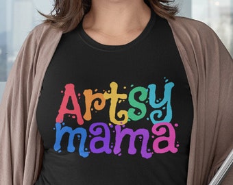 Artsy Mama T-shirt, Gifts for Artsy Women, Mom, Artist, Art Teacher, Painter, Crafter, Artsy Clothing, Art Teacher Shirt, Artist Mom Gift
