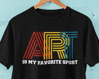 ART est mon T-shirt unisexe sport préféré, chemise de professeur d’art, t-shirt pour les amateurs d’art, peintres, artistes, étudiants en art, chemise d’artiste amateur d’art