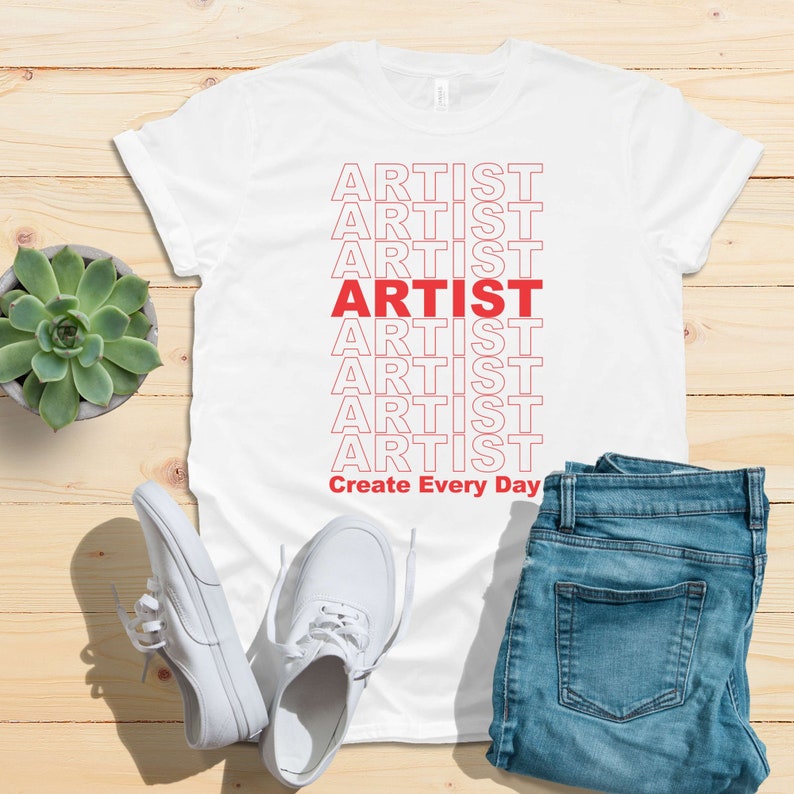 ARTIST T-Shirt, Create Every Day Art Tshirt, Art Teacher Shirt, Art Teacher Tee, Elementary Art Shirt, Gift for Artist, Painter, Art Student image 1