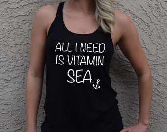 All I Need is Vitamin Sea Tank Top . Vitamin Sea Tank . Vitamin Sea Shirt .  Travel Tank . I Need Vitamin Sea Tank . Vitamin Sea Clothing