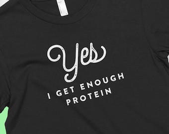 Oui, je reçois assez de protéine T-shirt, Vegan, chemise, vêtements à base de plantes, Foodie, sain, American Apparel, unisexe, hommes, femmes