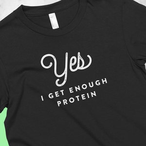 Yes, I Get Enough Protein T-Shirt, Vegan, Shirt, Plant-Based Clothing, Foodie, Healthy, American Apparel, Unisex, Men's, Women's image 1