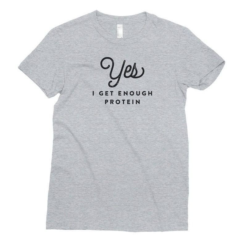 Yes, I Get Enough Protein T-Shirt, Vegan, Shirt, Plant-Based Clothing, Foodie, Healthy, American Apparel, Unisex, Men's, Women's image 3