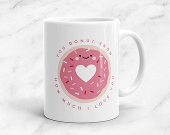 Donut Know How Much I Love You Mug, 11 oz, Expression, Pun, Anniversary, Heart, Kawaii, Cute, Funny, Love, Pun, Gift, Valentine's Day