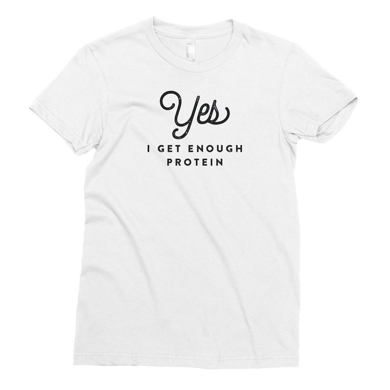 Yes, I Get Enough Protein T-Shirt, Vegan, Shirt, Plant-Based Clothing, Foodie, Healthy, American Apparel, Unisex, Men's, Women's image 2