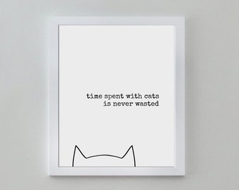 Descarga de arte para gatos, "El tiempo que se pasa con los gatos nunca se desperdicia", regalo imprimible para amantes de los gatos