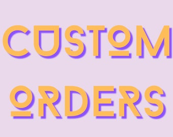 Custom Orders