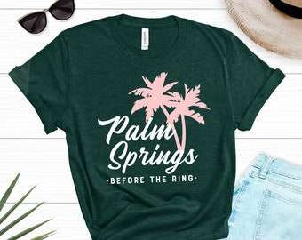 Palm Springs Bachelorette, Bachelorette Shirts, Palms Springs, Before the Ring, Cheers to Palm Springs, Bridal Party Shirts, Tanks 1-39ab