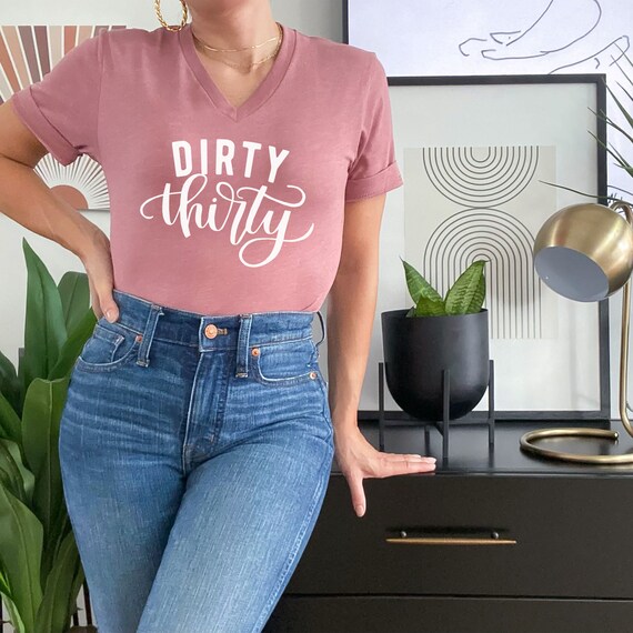 Dirty Thirty Thirty Shirt 30th Birthday Shirt Birthday Party
