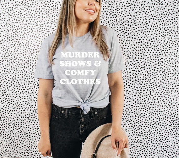 Murder Shows and Comfy Clothes, True Crime Shirt Fall Shirt, Cute Fall  Shirt, Crime Shows, Podcast Shirt, Women Shirt, Unisex Shirt, 10-29 -   Israel