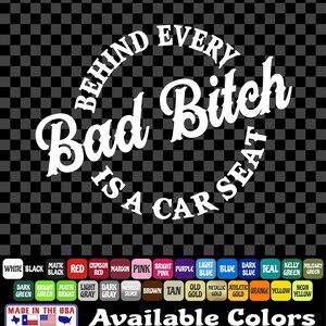 Behind Every Bad Bitch Is A Car Seat Sticker Vinyl Decal Car
