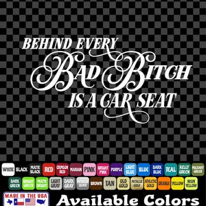 Behind Every Bad Bitch Is A Car Seat Sticker Vinyl Decal Car