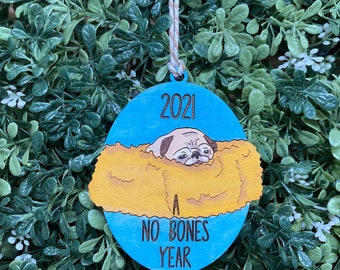 Noodle The Pug No Bones Ornament - 2021 Memento - Funny ornament 2021 - Bones or No Bones