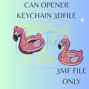May include: A digital graphic featuring two pink flamingo-shaped pool float designs. The text reads CAN OPENER KEYCHAIN 3DFILE and 3MF FILE ONLY. The background is a light blue gradient with a faint watermark logo in the center.