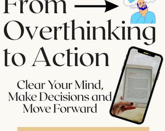 Könnte beinhalten: Eine digitale Grafik mit dem Text From Overthinking to Action, Clear Your Mind, Make Decisions and Move Forward und A 21-DAY STEP-BY-STEP GUIDE. Sie enthält eine Illustration einer nachdenklichen Person und ein Smartphone mit einem Buch.