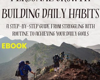 Könnte beinhalten: Ein E-Book-Cover mit dem Titel Personal Growth Building Daily Habits: A Step-by-Step Guide From Struggling With Routine To Achieving Your Daily Goals. Das Bild zeigt Wanderer mit Rucksäcken auf einem felsigen Bergpfad unter bewölktem Himmel.