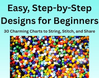 PONY BEAD PATTERNS Easy, Step-by-Step Designs for Beginners 30 Charming Charts to String, Stitch, and Share