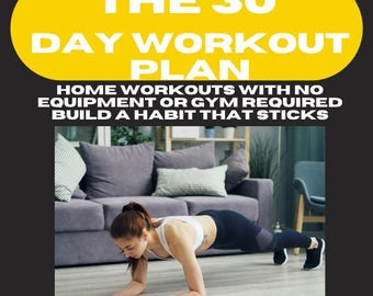 The 30-Day Workout Plan Home Workouts with No Equipment or Gym Required — Build a Habit That Sticks