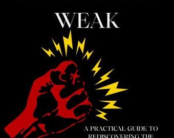 May include: A black graphic print featuring the white text YOU ARE NOT WEAK at the top. Below, a red clenched fist is surrounded by yellow lightning bolt shapes. At the bottom, the white text reads A PRACTICAL GUIDE TO REDISCOVERING THE STRENGTH YOU ALREADY HAVE.