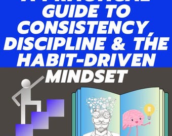May include: A book cover with the text A PRACTICAL GUIDE TO CONSISTENCY, DISCIPLINE & THE HABIT-DRIVEN MINDSET. It features a white stick figure climbing purple stairs and an open book showing a man with a complex mind and a pink brain with a lightbulb.