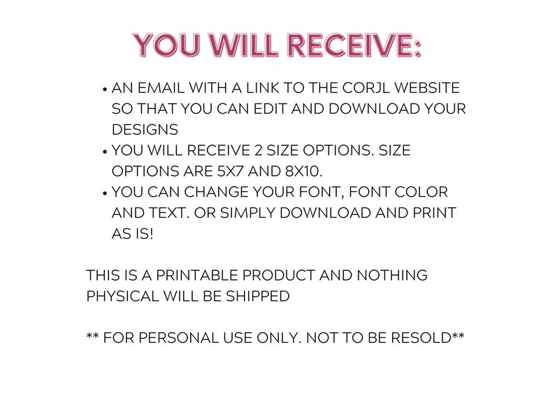 May include: White background with pink text that reads "YOU WILL RECEIVE:" followed by bullet points describing the product. The text states the product is printable and nothing physical will be shipped. Size options are 5x7 and 8x10 inches.