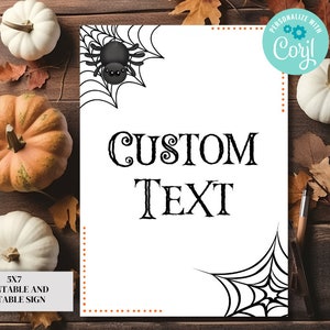 May include: Printable 5x7 Halloween sign with a black spider web design and the text "CUSTOM TEXT". The sign is white with a black spider and web design in the top left corner and bottom right corner.