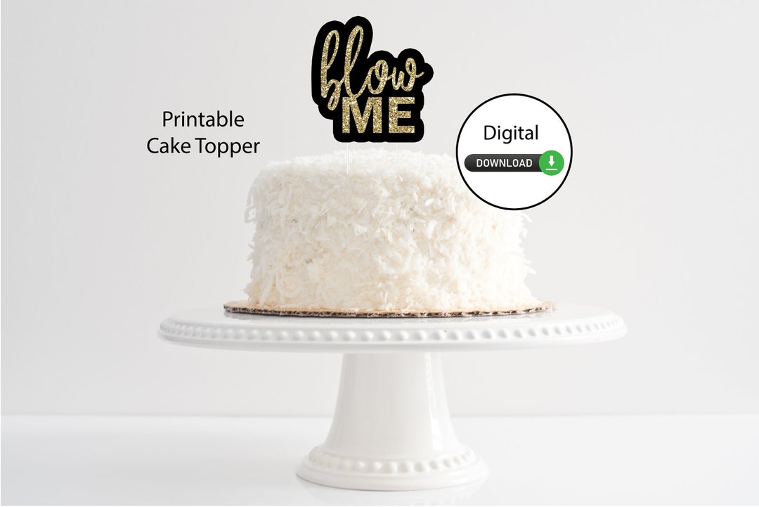 Blow Me PRINTABLE Cake Topper - Digital Download, Instant Download ...
