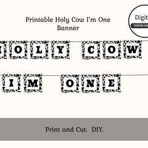 Printable Holy Cow I'm One Banner - My First Rodeo, DIY, Print and Cut, Farm BIrthday, Cowgirl Garland, How the west was one, Western Party