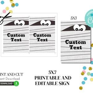 May include: Printable 5x7 inch sign featuring a mummy with googly eyes and the text "Custom Text". The sign is perfect for a Halloween party or event.