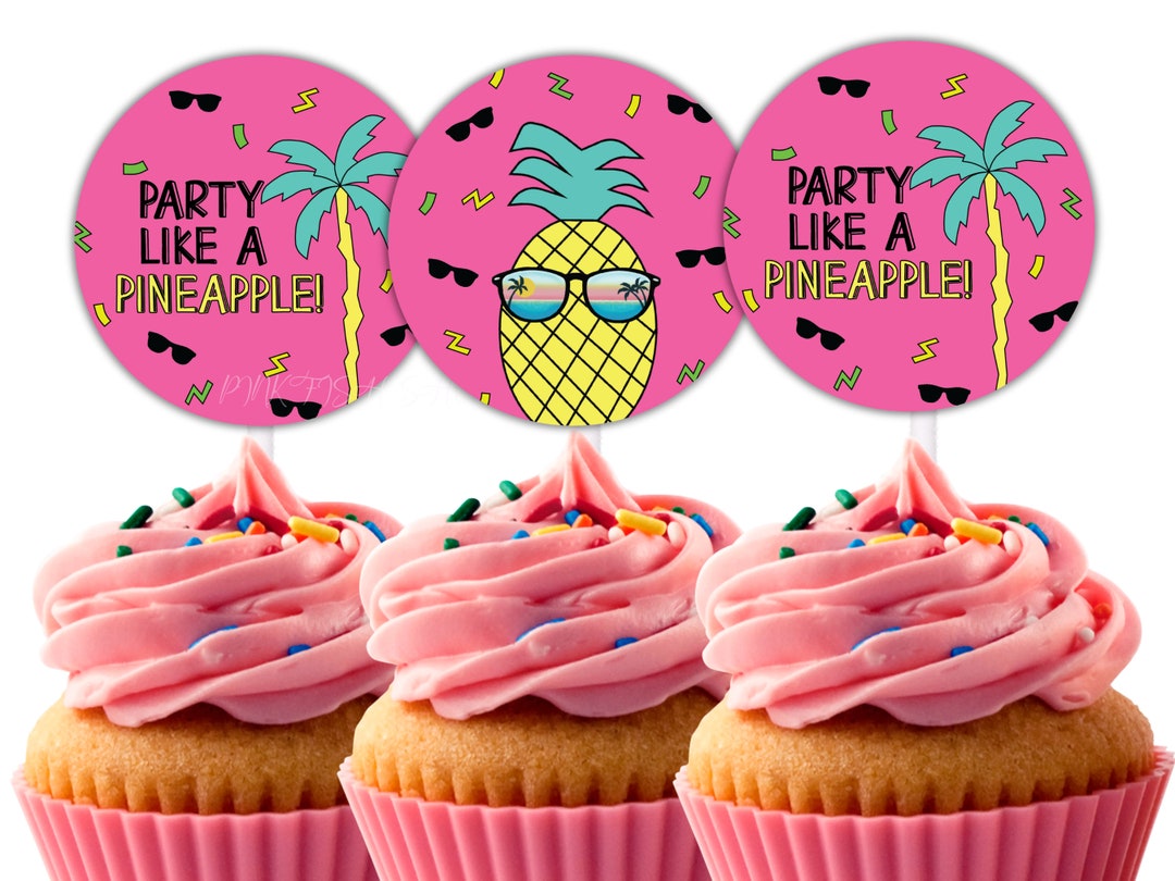Printable Party Like a Pineapple Cupcake Toppers, Luau Cake Toppers ...