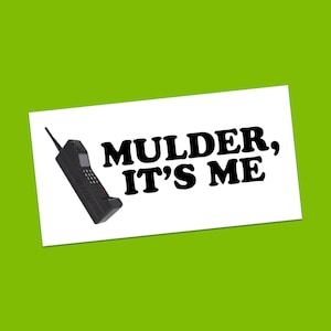 X-Files &quot;Mulder, It&#39;s Me&quot; Bumper Sticker, X-Files, Mulder, Scully, UFO, Alien, 90&#39;s Alien Abduction, Area 51, Dana Scully, Fox Mulder