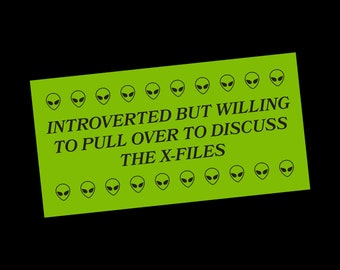 X-Files Introvert Bumper Sticker, X-Files, Mulder, Scully, UFO, Alien, 90's Alien Abduction, Area 51, Dana Scully, Fox Mulder