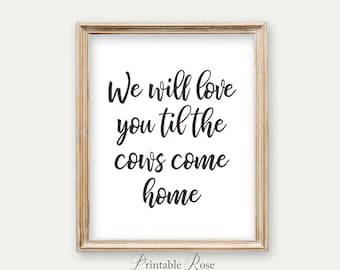 We Will Love You till the Cows Come Home, nursery decor, baby nursery decor, kids room wall art, wall decor nursery, farmhouse nursery