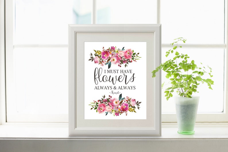 I Must Have Flowers Always and Always printable quotes Etsy
