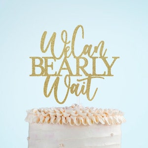 We Can Bearly Wait Cake Topper, Bear Theme Cake Topper, Bear Baby Shower Cake Topper, Bear Baby Shower