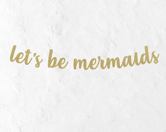 Let's be mermaids Banner, Under the sea party decor, Mermaid Party