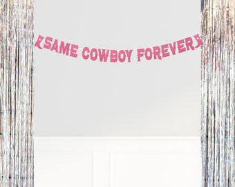 Same Cowboy Forever Banner, Rodeo Bachelorette Banner, Western Theme