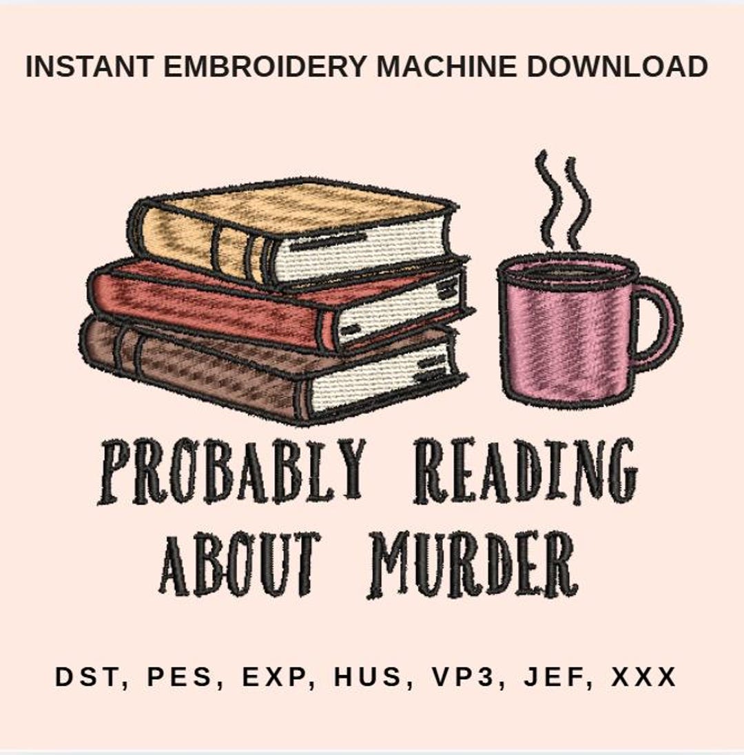 Probably Slaying True Crime Machine Embroidery Design – Probably Reading About Murder ...