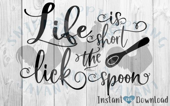 Life Is Short Lick The Spoon Farmhouse Farm House Svg Design Etsy