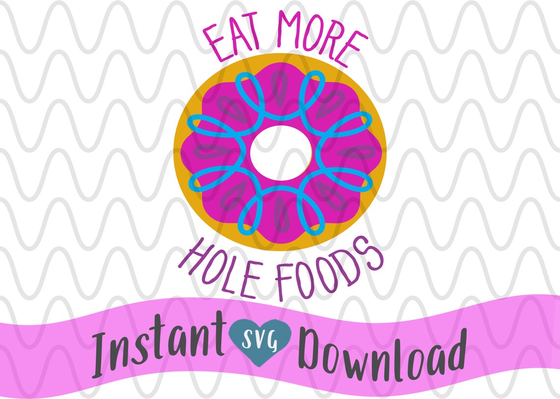 Donuts Eat More HOLE Foods Donut SVG Design File Cut File | Etsy