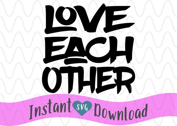 Download Love Each Other Kindness Religious Primitive Script Vector Etsy