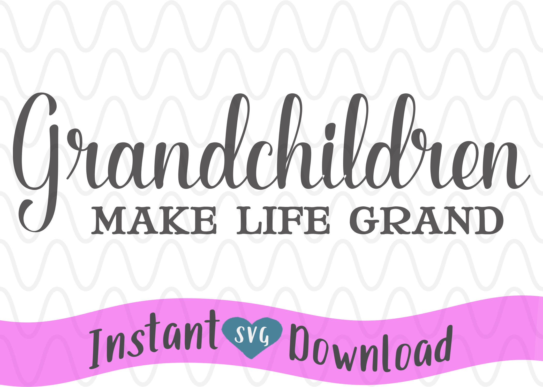 Grandchildren Make Life Grand Script Vector Clip Art svg  Etsy